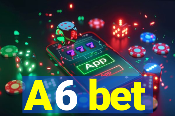 A6 bet